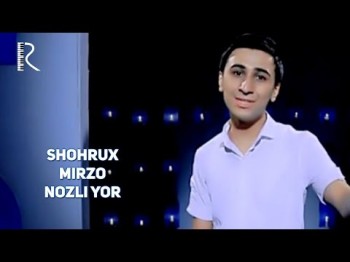 Shohrux Mirzo - Nozli Yor