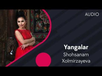 Shohsanam Xolmirzayeva - Yangalar