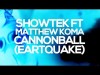 Showtek, Justin Prime Ft Matthew Koma - Cannonball Earthquake Hd