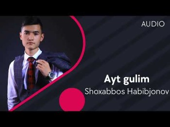 Shoxabbos Habibjonov - Ayt Gulim