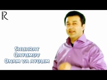 Shuhrat Qayumov - Onam Va Ayolim