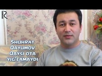 Shuhrat Qayumov - Qaysi Ota Yigʼlamaydi