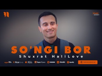 Shuxrat Halilove - So'ngi Bor