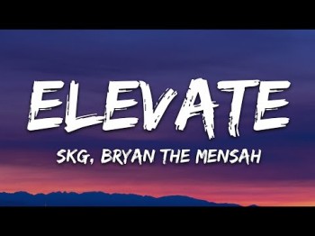 Skg, Bryan The Mensah - Elevate 7Clouds Release