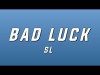 Sl - Bad Luck