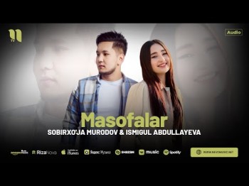 Sobirxo'ja Murodov, Ismigul Abdullayeva - Masofalar