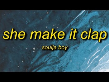 Soulja Boy Big Draco - She Make It Clap