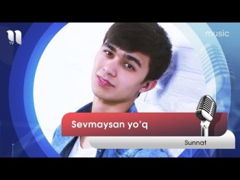 Sunnat - Sevmaysan yo’q