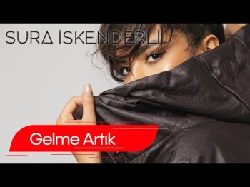 Sura İskəndərli - Gelme Artık