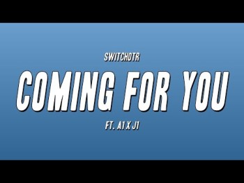 Switchotr - Coming For You Ft A1 X J1