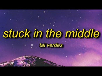 Tai Verdes - Stuck In The Middle