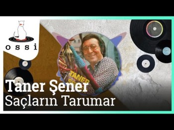 Taner Şener - Saçların Tarumar