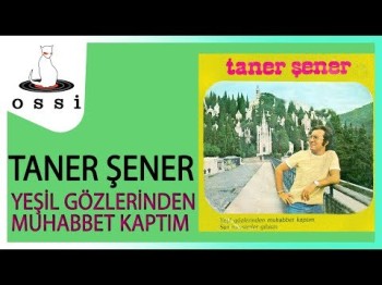 Taner Şener - Yeşil Gözlerinden Muhabbet Kaptım