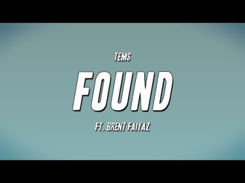 Tems - Found Ft Brent Faiyaz