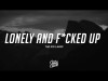 The Kid Laroi - Lonely And Fcked Up