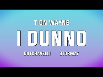 Tion Wayne X Dutchavelli X Stormzy - I Dunno