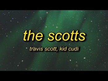 Travis Scott, Kid Cudi - The Scotts