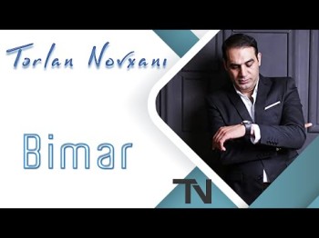 Tərlan Novxanı - Bimar