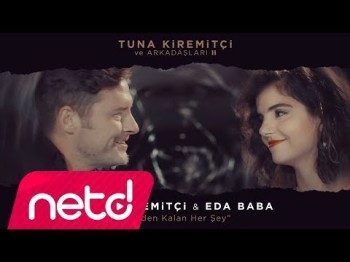 Tuna Kiremitçi, Eda Baba - Senden Kalan Her Şey