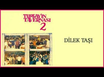 Turgay Noyan Orkestrası Turgayın Tavernası - Dilek Taşı