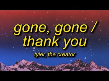 Tyler, The Creator - Gone, Gone Thank You I Hate Wasted Potential It Crushes Your Spirit