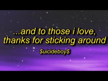 Uicideboy - And To Those I Love, Thanks For Sticking Around