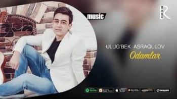 Ulug’bek Asraqulov - Odamlar