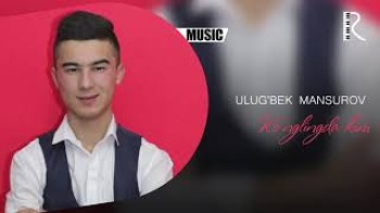 Ulug’bek Mansurov - Ko’nglingda kim