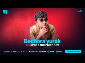 Ulug’bek Shomurodov - Bechora Yurak