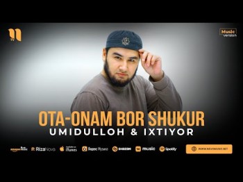 Umidulloh, Ixtiyor - Otaonam Bor Shukur