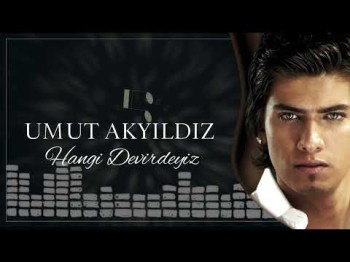 Umut Akyıldız - Hangi Devirdeyiz