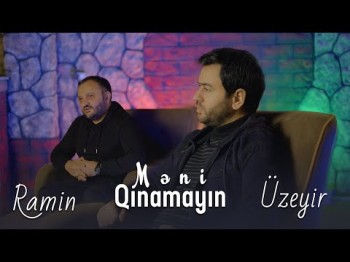 Uzeyir Meizade, Ramin Edaletoglu - Meni Qinamayin Yeni Klip