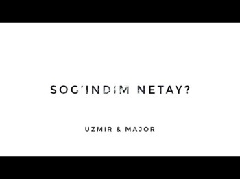 Uzmir Va Major - Sogʼindim Netay