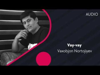 Vaxobjon Nortojiyev - Vayvay