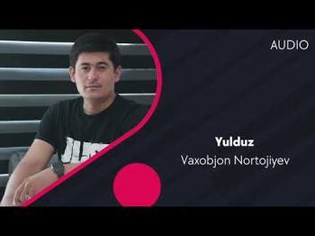 Vaxobjon Nortojiyev - Yulduz