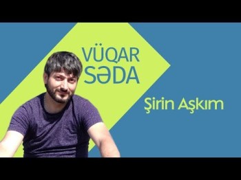 Vüqar Səda, Ramilə Əlizadə - Şirin Aşkım