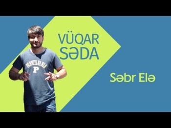 Vüqar Səda - Səbr Elə