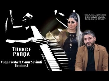 Vuqar Seda Ft Aynur Sevimli - Benim Ol