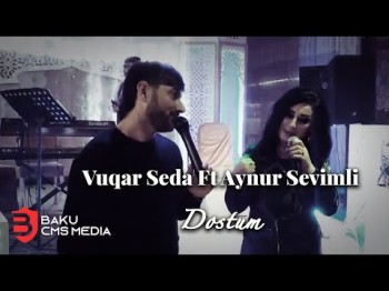 Vuqar Seda Ft Aynur Sevimli - Dostum