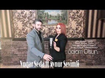 Vuqar Seda Ft Aynur Sevimli - Salam Olsun