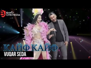 Vuqar Seda - Кайф Кайф Kayf Kayf Klip