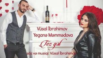 Vusal Ibrahimov & Yegane Memmedova - Tez gel