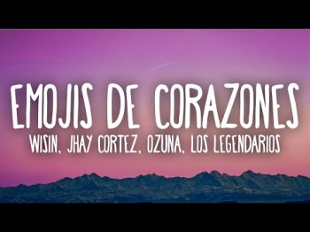 Wisin, Jhay Cortez, Ozuna - Emojis De Corazones Ft Los Legendarios