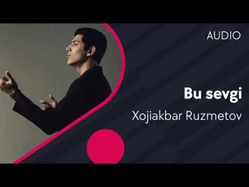 Xojiakbar Ruzmetov - Bu Sevgi