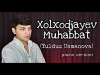 Xolxodjayev - Muhabbat