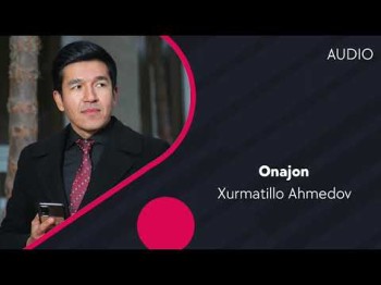 Xurmatillo Ahmedov - Onajon