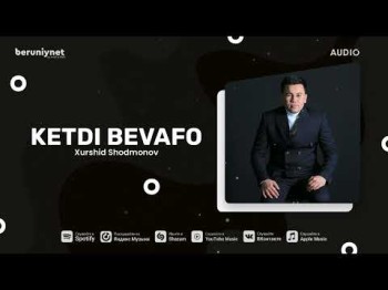 Xurshid Shodmonov - Ketdi Bevafo