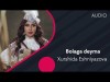 Xurshida Eshniyazova - Bolaga Deyma