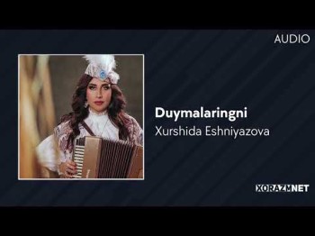 Xurshida Eshniyazova - Duymalaringni