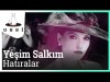 Yeşim Salkım - Hatıralar